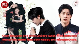 Chen Zheyuan and Zhao Lusi are sweet. Xiao Zhan and Wang Yibo made fans both happy and disappointed