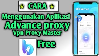 VPN Gratis Dan Aman Terbaik | Cara Menggunakan Aplikasi Advance Proxy Vpn Master screenshot 4