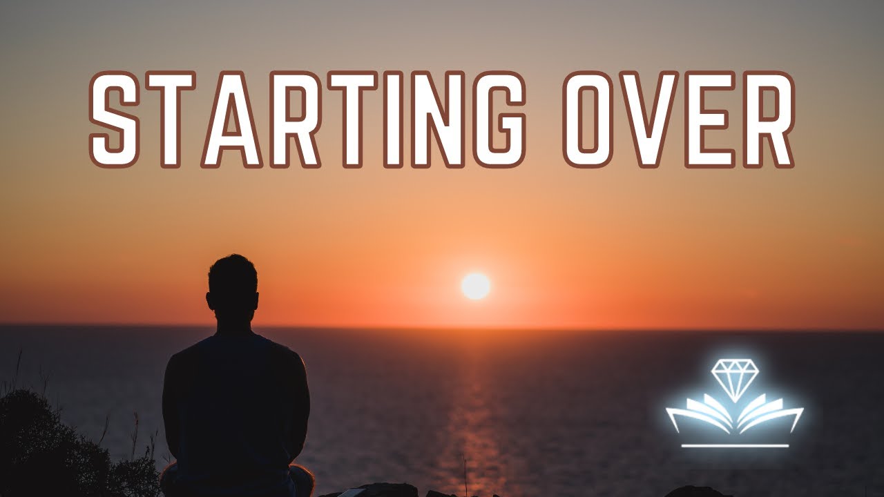 How to Start Over and Improve Your Life - YouTube