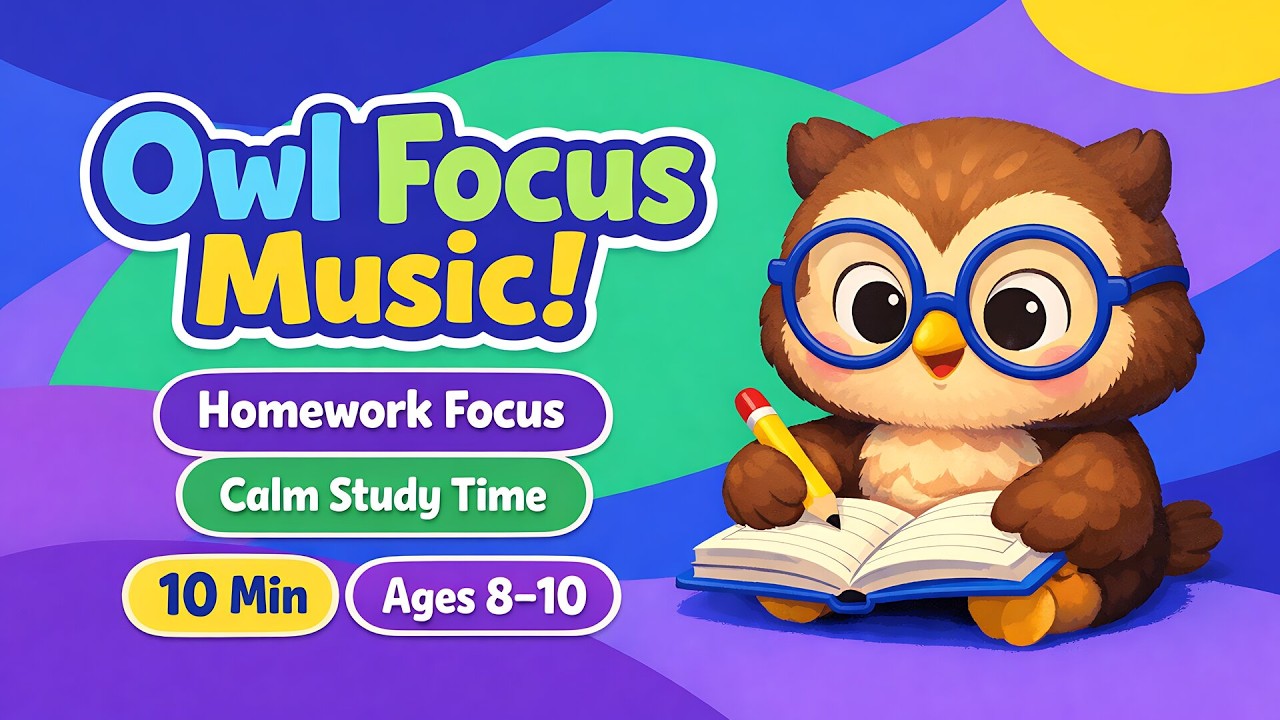 Owl Focus Music for Kids | 10 Minutes | Homework Focus Support (Ages 8–10)