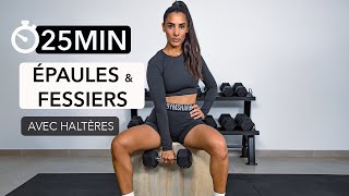 18/21 | 25 MIN ÉPAULES & FESSIERS AVEC HALTÈRES