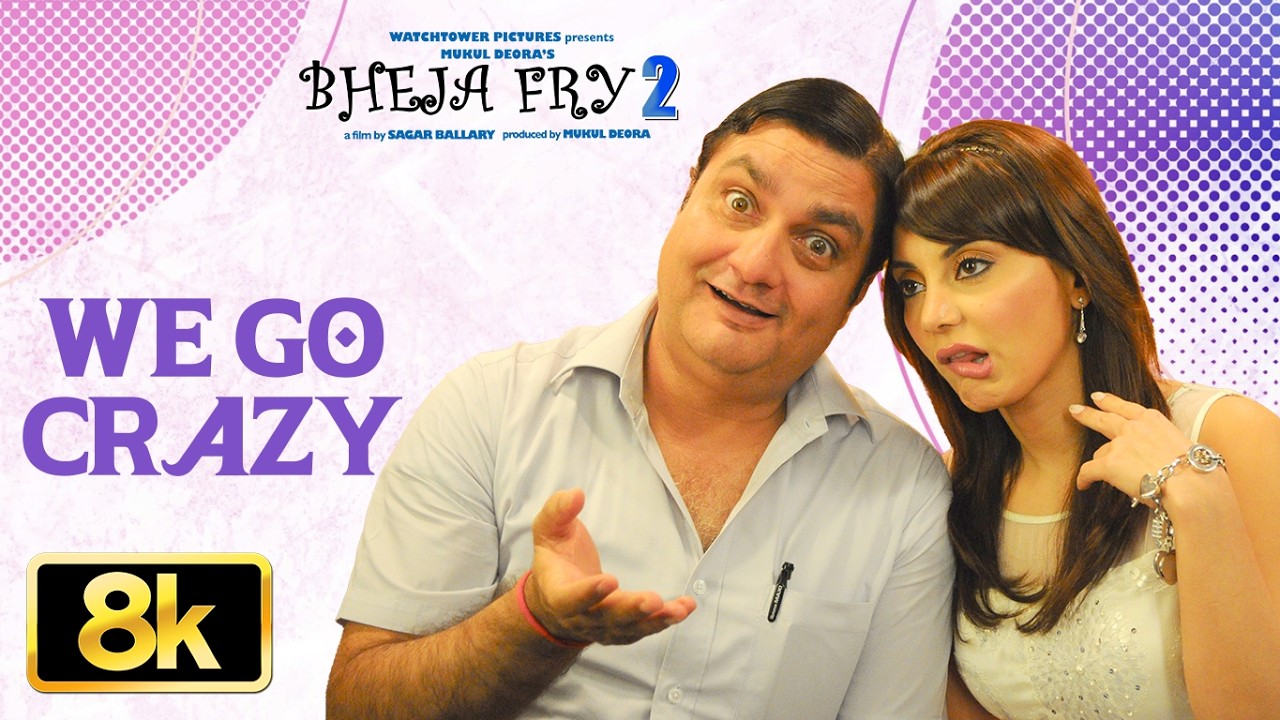 Bheja Fry 2: We Go Crazy 8K Video Song | Minisha Lambaa | Vinay Pathak | Kay Kay Menon
