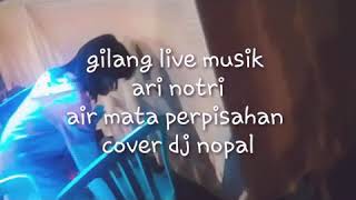 Air Mata Perpisahan Ari Notri Gilang Mu