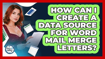 How Can I Create A Data Source For Word Mail Merge Letters? - Docs and Sheets Pro