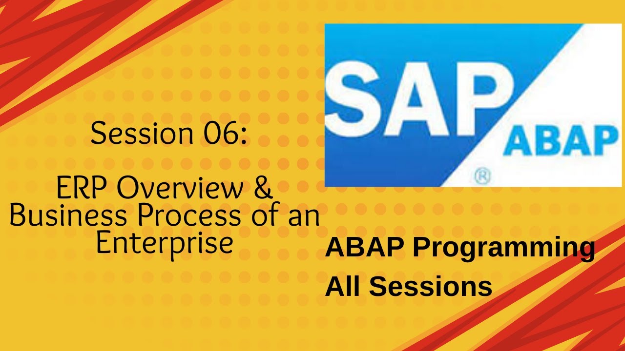 Session 06 : ERP Overview & Business Process of an Enterprise