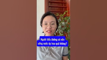 Người tiểu đường có nên uống NƯỚC ÉP hoa quả không? #tieuduongtuyp2 #daithaoduong