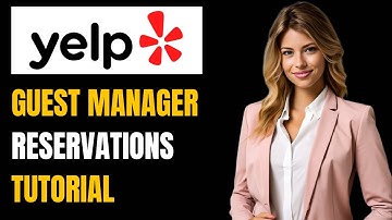Yelp Guest Manager Reservations Full Tutorial & Walkthrough 2025 🍴