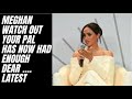 MEGHAN - THEY HAVE SIMPLY HAD ENOUGH OF YOU DEAR #breakingnews #meghanandharry #meghanmarkle