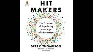 Hit Makers: The Science of Popularity in an Age of Distraction Audiobook by Derek Thompson