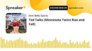 Ted Talks (Minnesota Twins Rise and Fall)