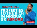 How to sell real estate properties to the rich in nigeria or diaspora  strategies for sales success