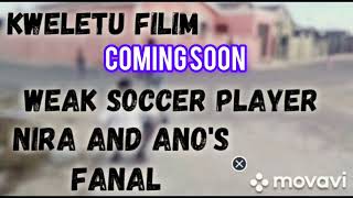 Kweletu Filim Coming Soonnira Vs Anos Gat Final