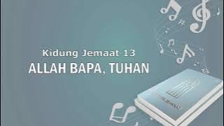 KJ 13. Allah Bapa, Tuhan | Ay. 1 - 2 | Musik   Vocal