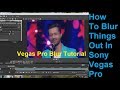 How To Blur Things Out In Sony Vegas Pro
