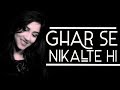 Ghar Se Nikalte Hi | Female Cover | Armaan Malik | Amaal Malik | Bhushan Kumar | Female Version