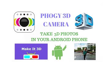 How To Take 3D Photos In Android Phone
