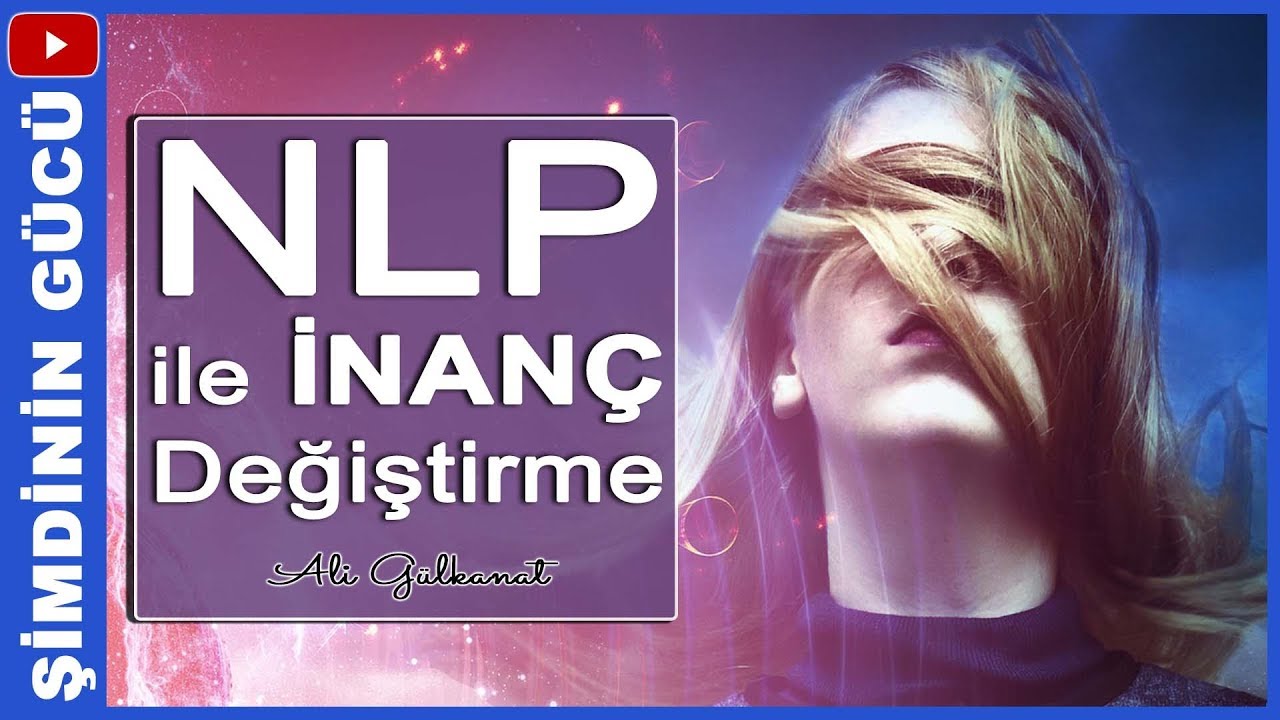 nlp uygulama ornekleri ile inanc nasil tamamen degistirilir inanc kisisel gelisim kocluk