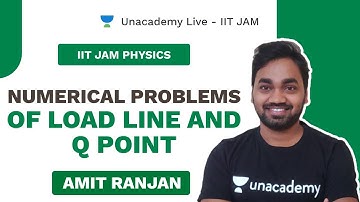 Numerical Problems Of Load Line and Q Point  | IIT JAM PHYSICS |  Live with Amit | Unacademy Live
