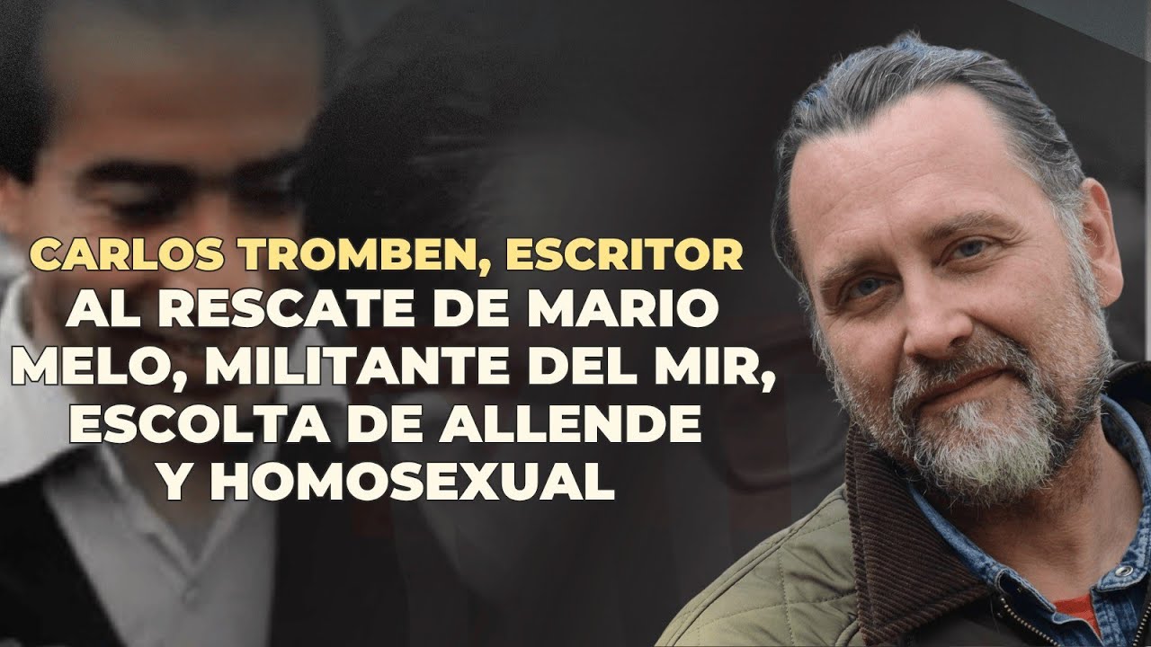 Carlos Tromben al rescate de Mario Melo, militante del MIR, Gay y ...