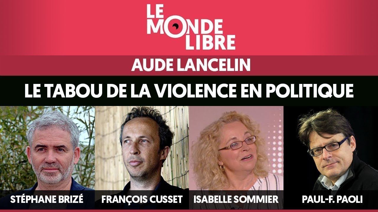 LE TABOU DE LA VIOLENCE EN POLITIQUE - LE MONDE LIBRE reportage on politics