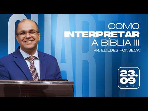 COMO INTERPRETAR A BÍBLIA | PR. ELILDES - PARTE 3