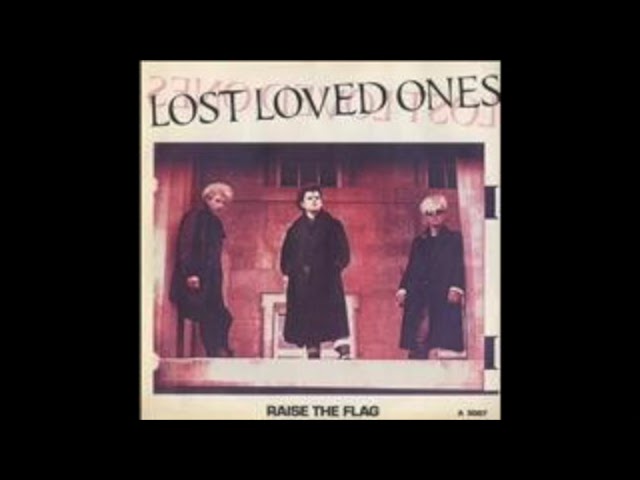 Lost Loved Ones - Raise The Flag (1985) Post Punk, Gothic
