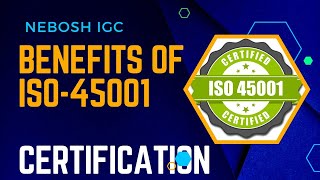 The- Benefits of Achieving the ISO -45001 Certificate to an Organization