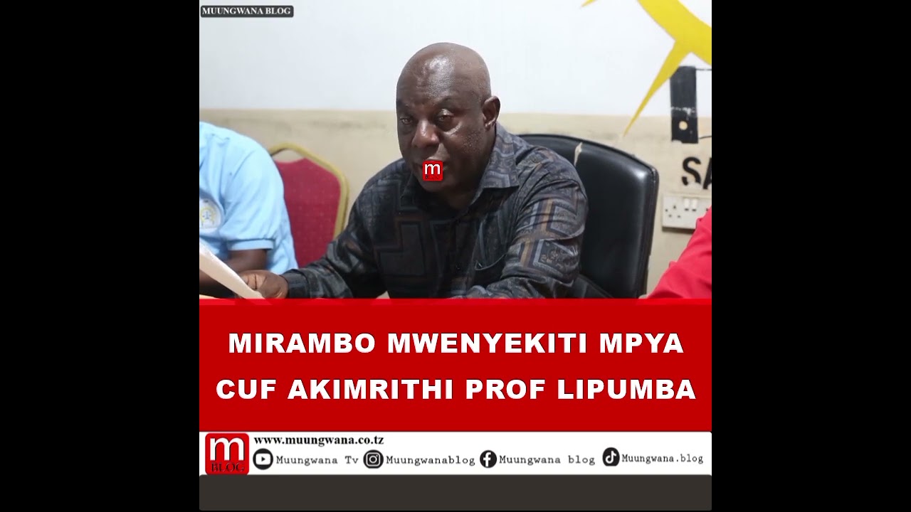 LIPUMBA ANG'0LEA UENYEKITI CUF, MIRAMBO AMRITHI 