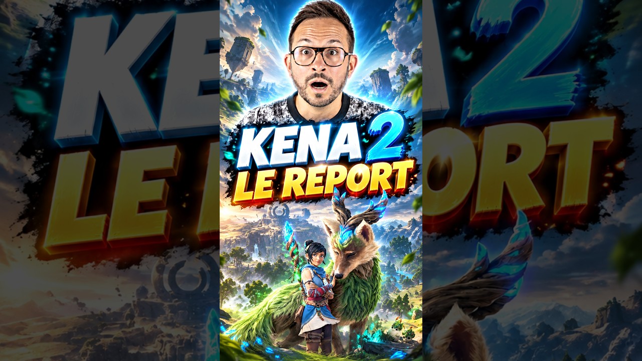 KENA 2 REPORTÉ ⚠️ Mais il y a une BONNE NOUVELLE !!!