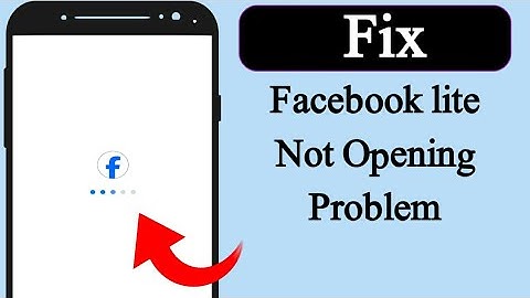 How to fix facebook lite not opening problem