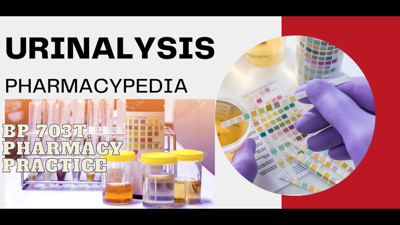 URINALYSIS INTERPRETATION OF URINE REPORT PHARMACY PRACTICE B.PHARM 7th SEM AKTU