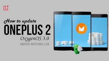 Update OnePlus 2 to OxygenOS 3.0 | Official Android 6.0.1 Marshmallow [How to]