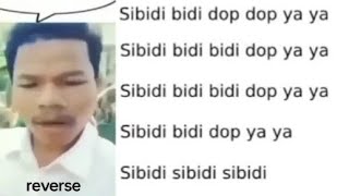 reversed Sibidi bidi dop dop yeah 👍👍