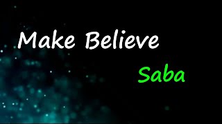 Saba - Make Believe (Lyrics)