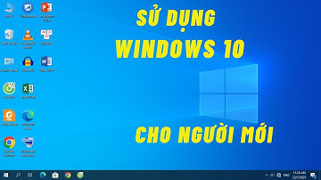 Sử dụng Windows 10 cơ bản - Dành cho người mới