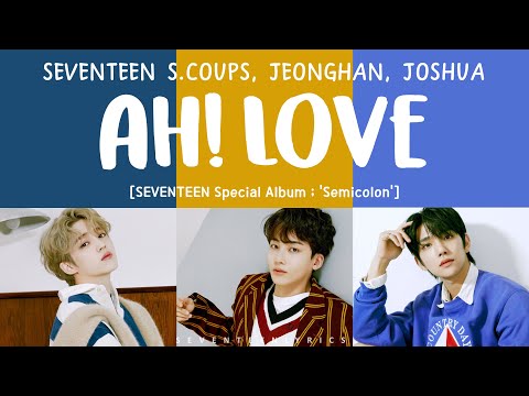 [LYRICS/가사] SEVENTEEN (세븐틴) - AH! LOVE [Special Album ; (Semicolon)]