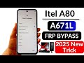Itel A80 FRP Bypass Without PC 2025 👉| Itel A80 (A671L) Google Account Bypass Android 14🔥