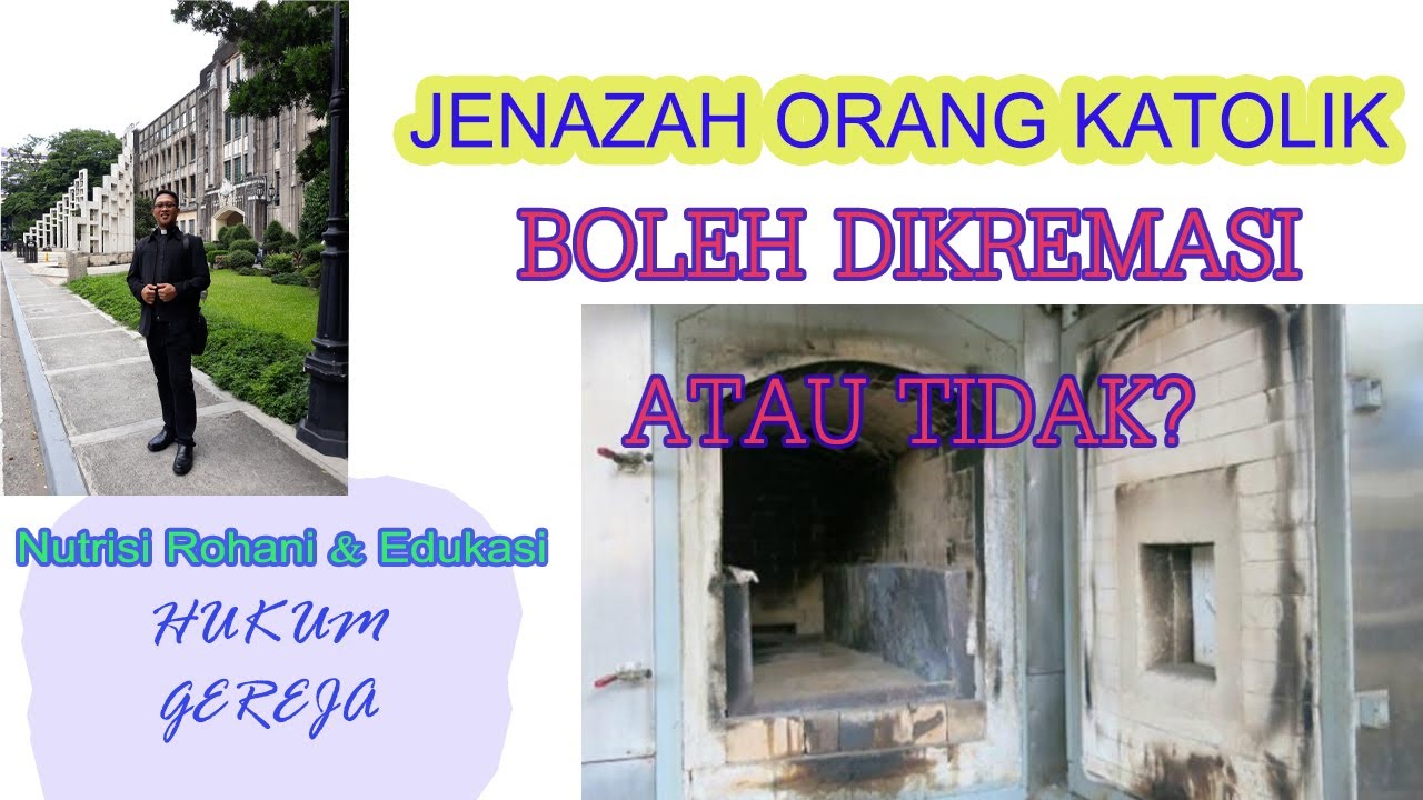 Hukum Gereja~Jenazah Orang Katolik: Boleh Dikremasi atau Tidak?