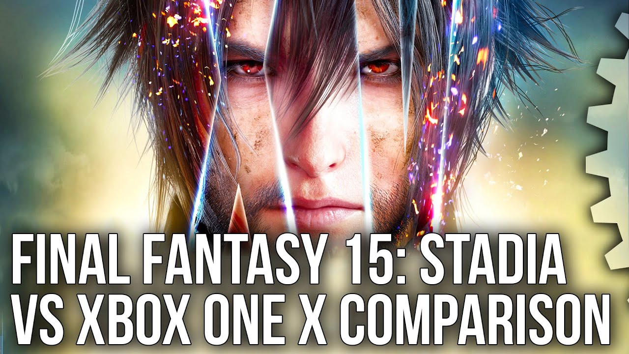 Final Fantasy 15 on Stadia is a Technical Disappointment - Stadia vs Xbox  One X Comparison! - YouTube