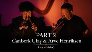 Arve Henriksen & Canberk Ulaş - Live in Malmö - Part 2