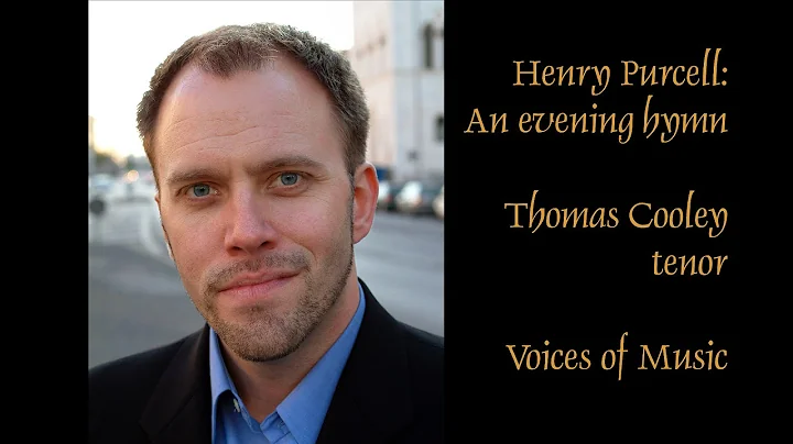 Henry Purcell: An Evening Hymn; Thomas Cooley, ten...