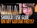 How to use glue for guitar frets