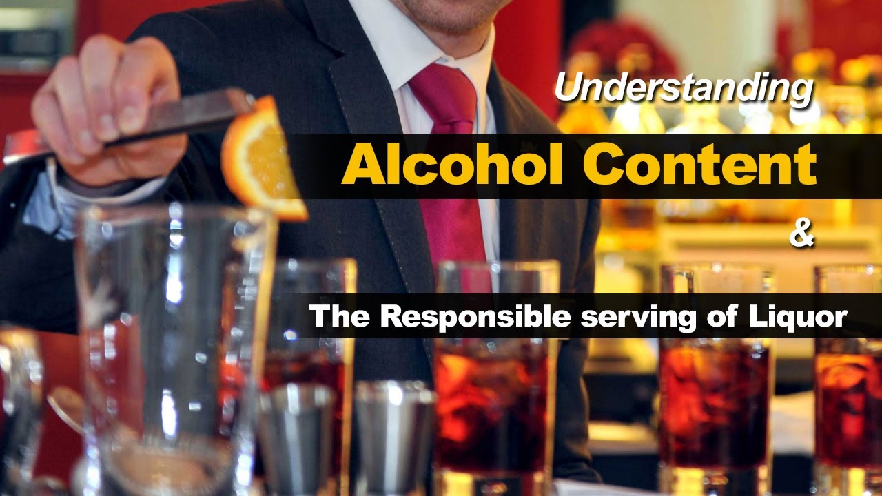 Understanding Alcohol Content and the Importance of Responsible Serving of Liquor