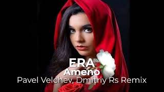 ➤ Era  - Ameno - Pavel Velchev, Dmitriy Rs Remix