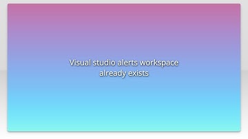 Visual studio alerts workspace already exists