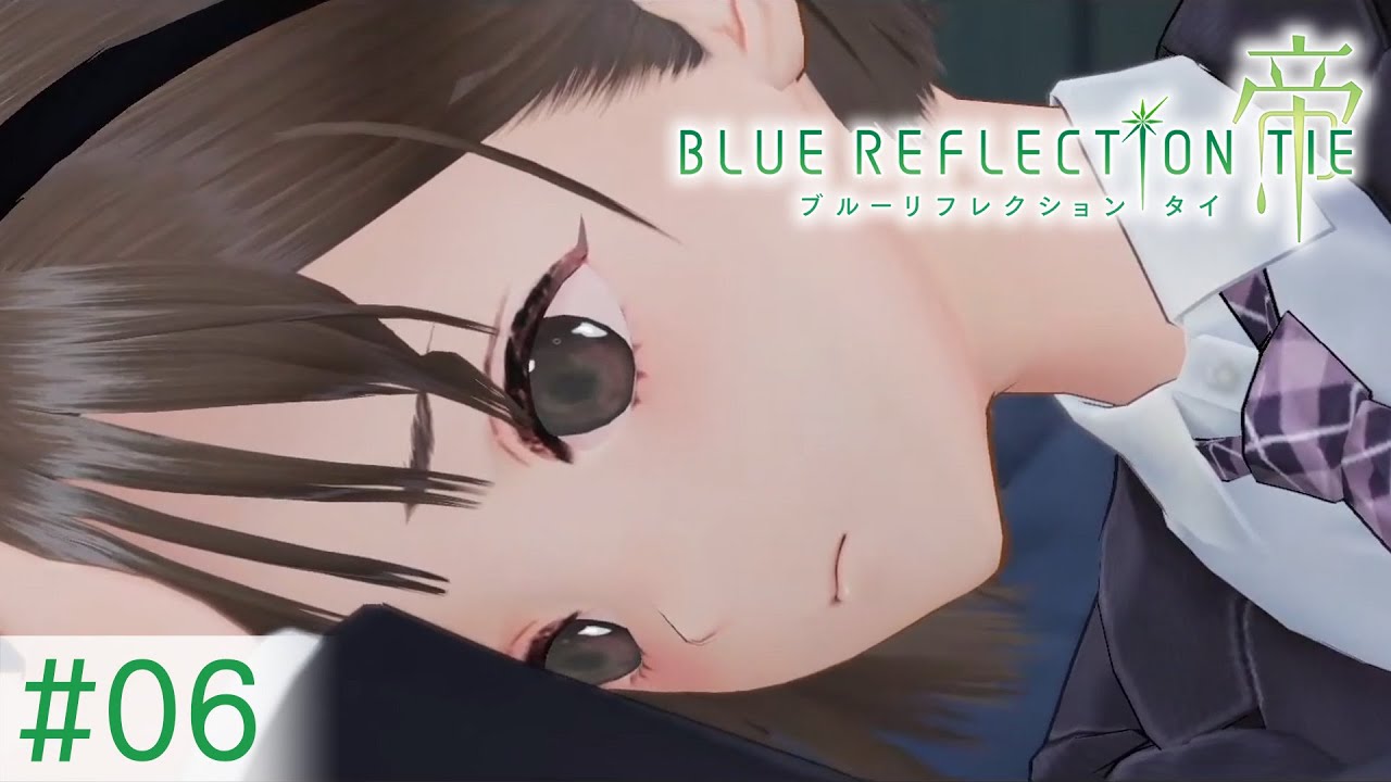 【BLUE REFLECTION TIE/帝】#06 (no commentary)