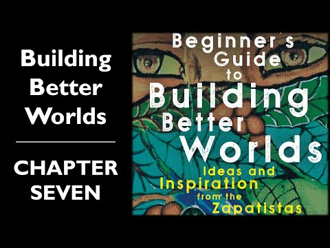 Building Better Worlds: Chapter 7| Zapatista Education| Book Discussion