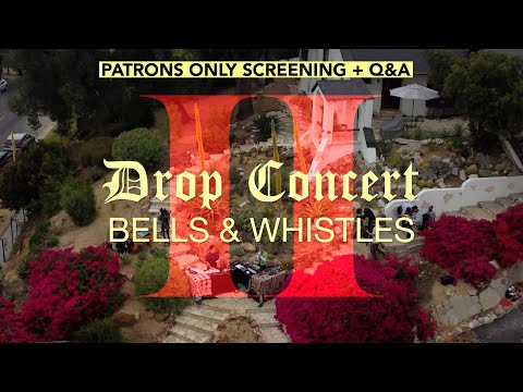 DROP CONCERT II: BELLS & WHISTLES Screening + Q&A - DROP CONCERT II: BELLS & WHISTLES Screening + Q&A
