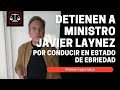 Detienen a Ministro de la Suprema Corte por conducir en estado de ebriedad