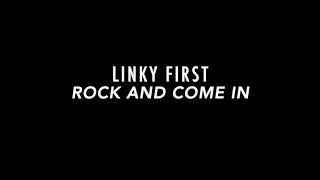 Linky First - Rock & Come In (Slowed)